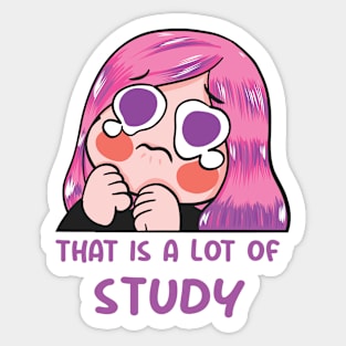 that is a lot of study Sticker